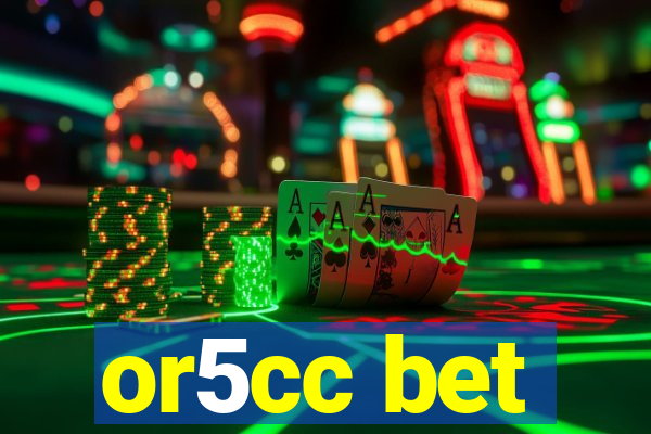 or5cc bet